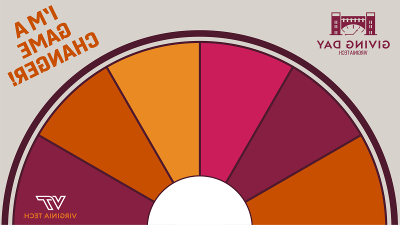 A mirrored image of a colorful wheel, Giving Day at Virginia Tech logo, and the words "I'm a game changer!"